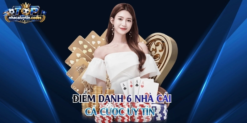 Điểm danh 6 nhà cái cá cược uy tín