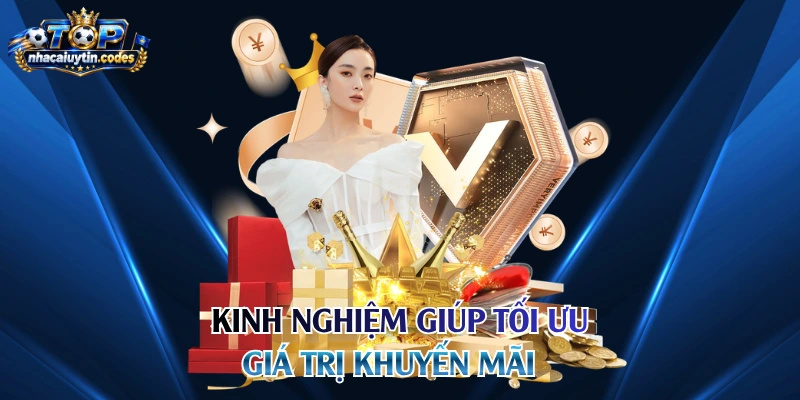 Kinh nghiệm giúp tối ưu giá trị khuyến mãi