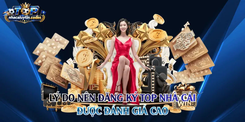 Lý do nên đăng ký top nhà cái được đánh giá cao