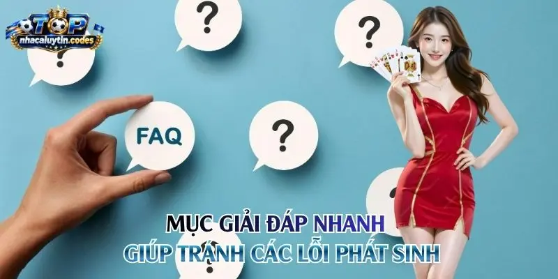 Mục giải đáp nhanh giúp tránh các lỗi phát sinh
