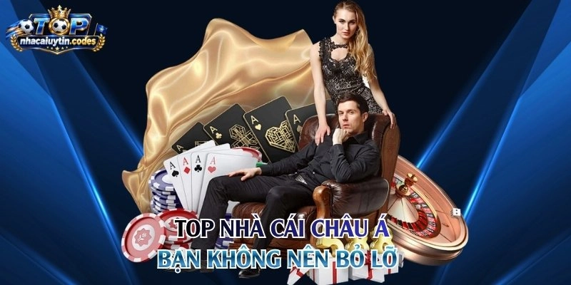 Top nhà cái châu Á bạn không nên bỏ lỡ